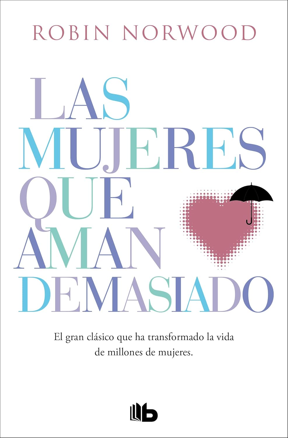 Libro- Las mujeres que aman demasiado. El gran clásico que ha transformado la vi